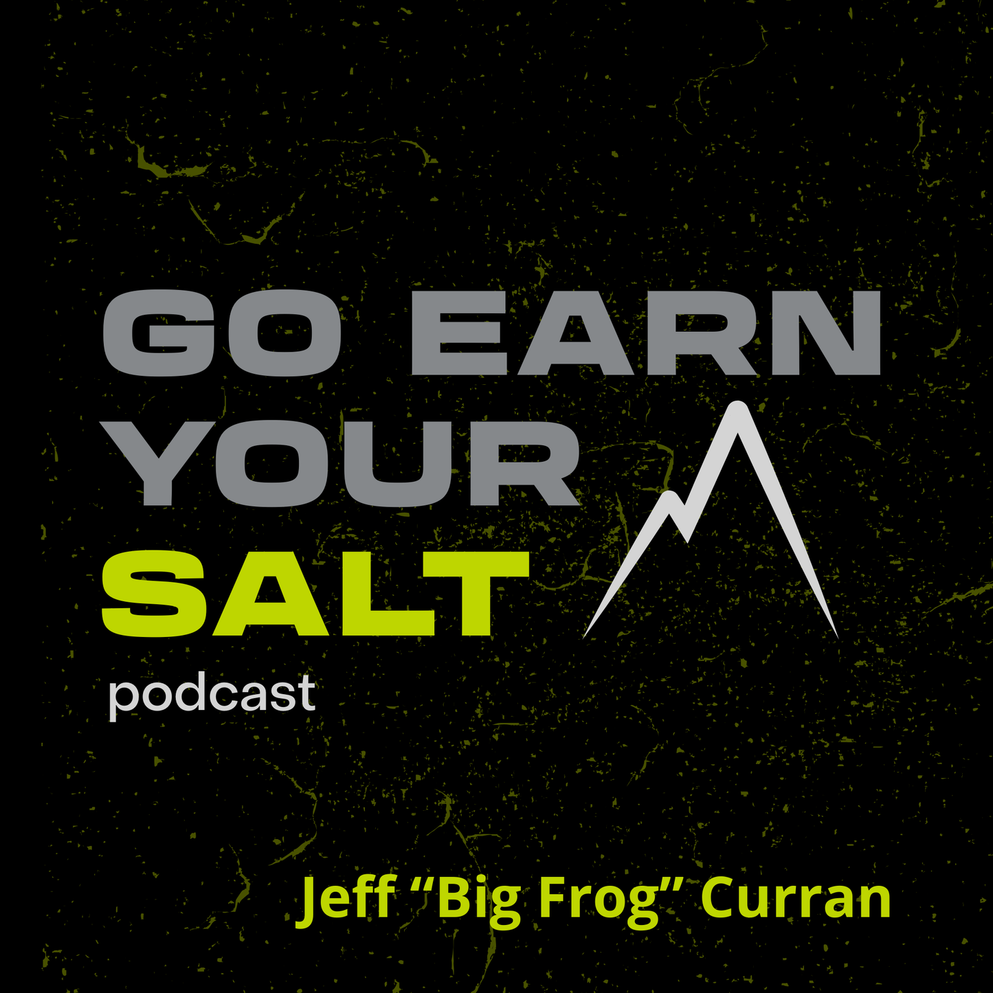 The Go Earn Your SALT Podcast Episode Transcript- Jeff "Big Frog" Curran- UFC Fighter and Entrepreneur
