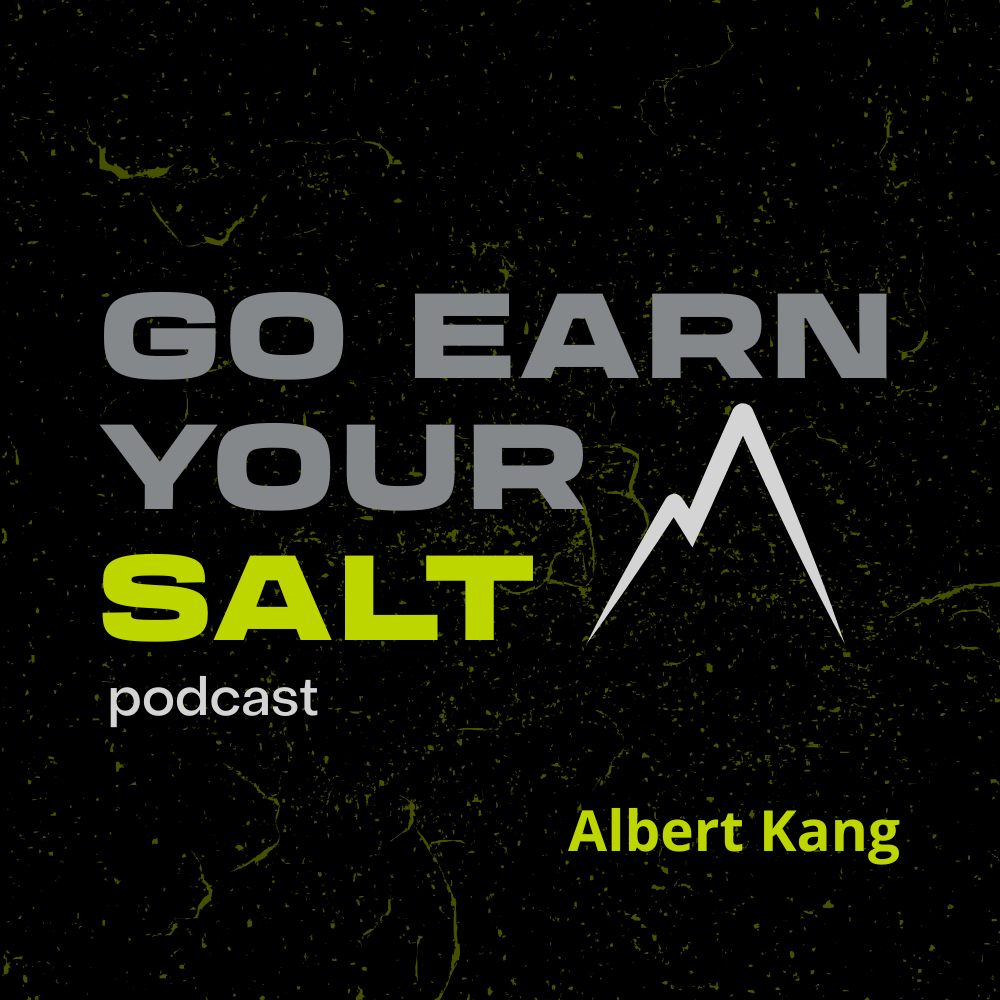 The Go Earn Your SALT Podcast Episode Transcript- Featuring Albert Kang