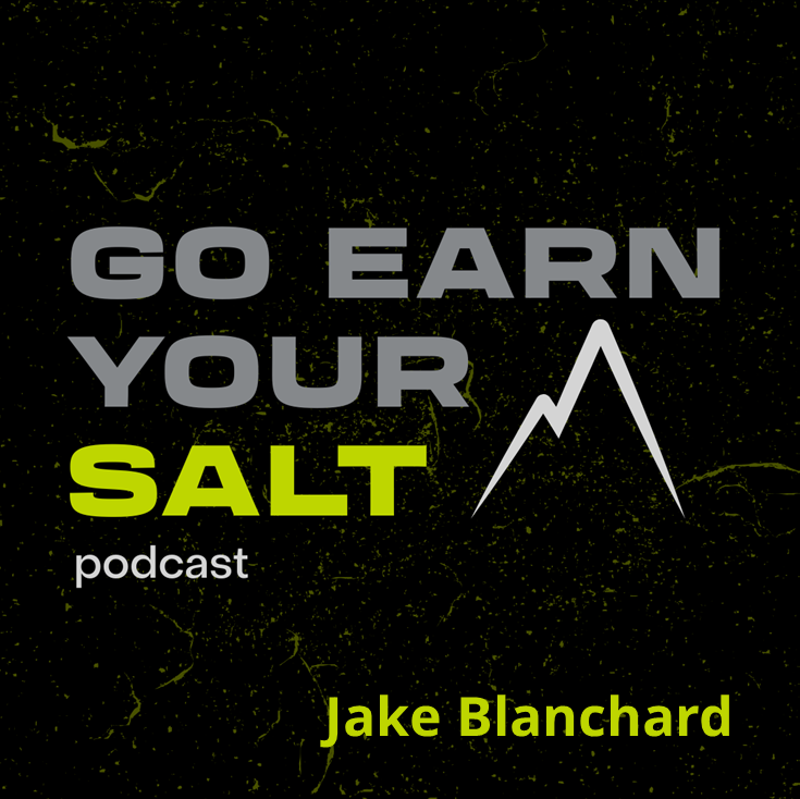 The Go Earn Your SALT Podcast Episode Transcript- Jake Blanchard