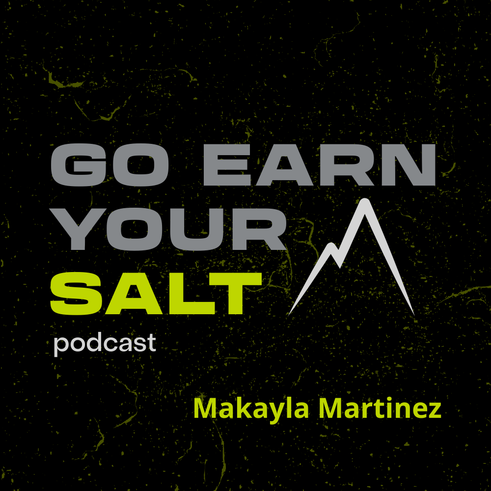 The Go Earn Your SALT Podcast Episode Transcript- Featuring Makayla Martinez