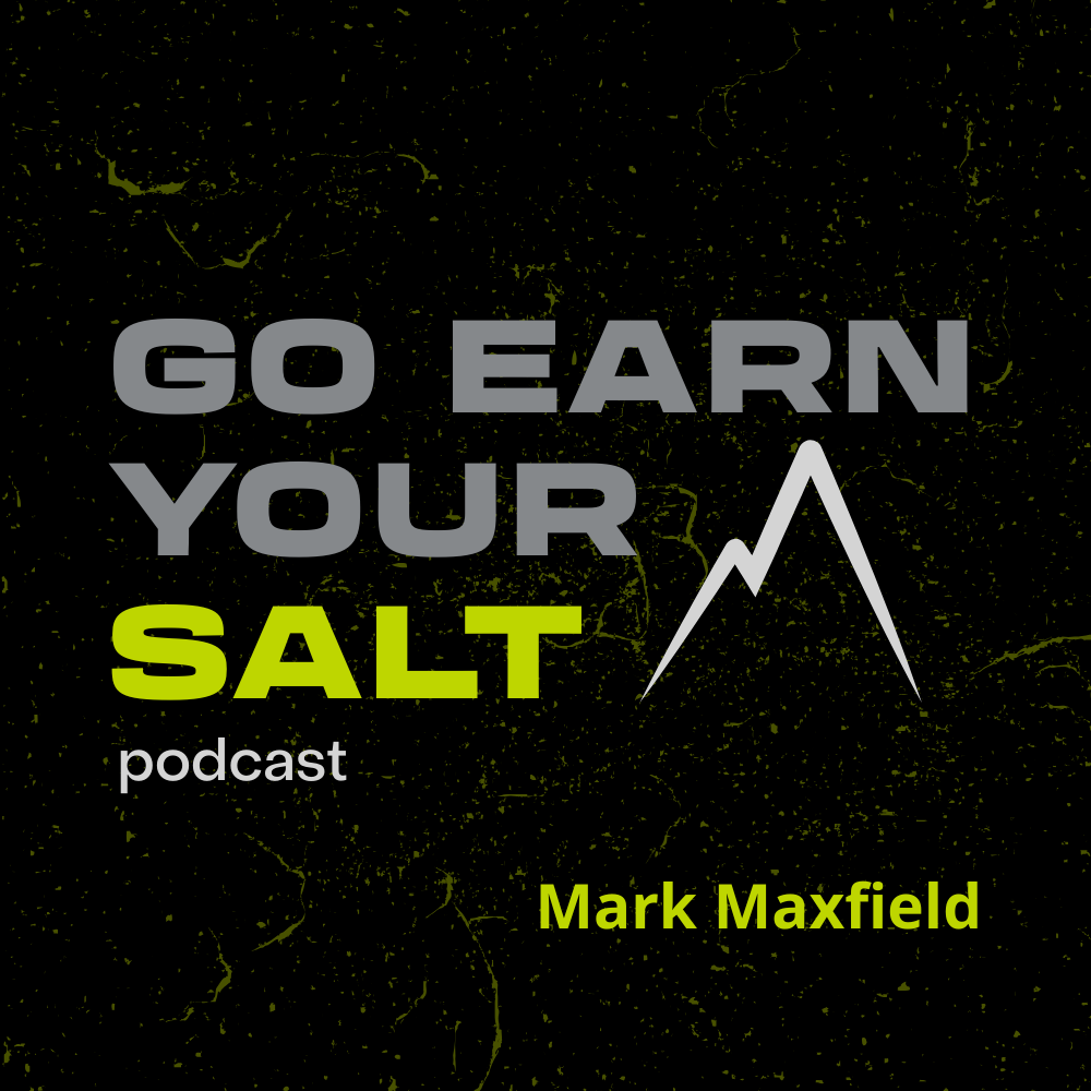 The Go Earn Your SALT Podcast Episode Transcript- Featuring Mark Maxfield