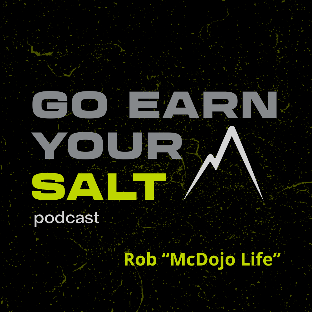 The Go Earn Your SALT Podcast Episode Transcript- Featuring Rob  with McDojo Life