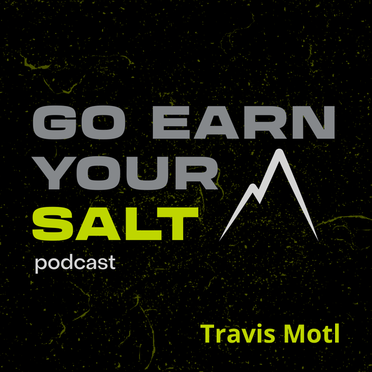 The Go Earn Your SALT Podcast Episode Transcript- Travis Motl- Elbows Tight Podcast