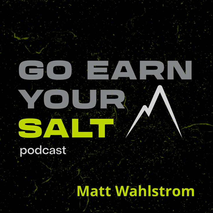 The Go Earn Your SALT Podcast Episode Transcript- Matt Wahlstrom- EpicRollBJJ.com