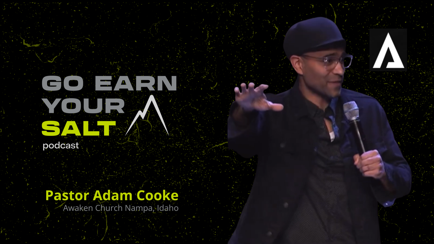 The Go Earn Your SALT Podcast Episode Transcript- Pastor Adam Cooke