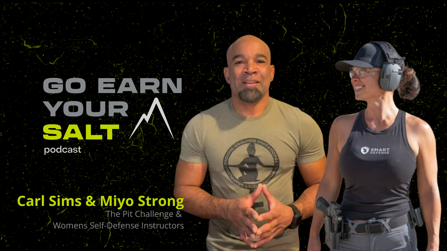 The Go Earn Your SALT Podcast Episode Transcript- Carl Sims and Miyo Strong- The Pit Challenge & Women's Self Defense Instructors