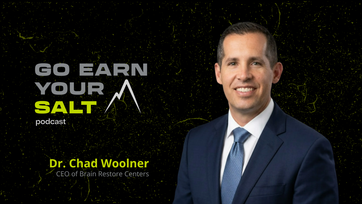 The Go Earn Your SALT Podcast Episode Transcript- Dr. Chad Woolner- Brain Restore Center