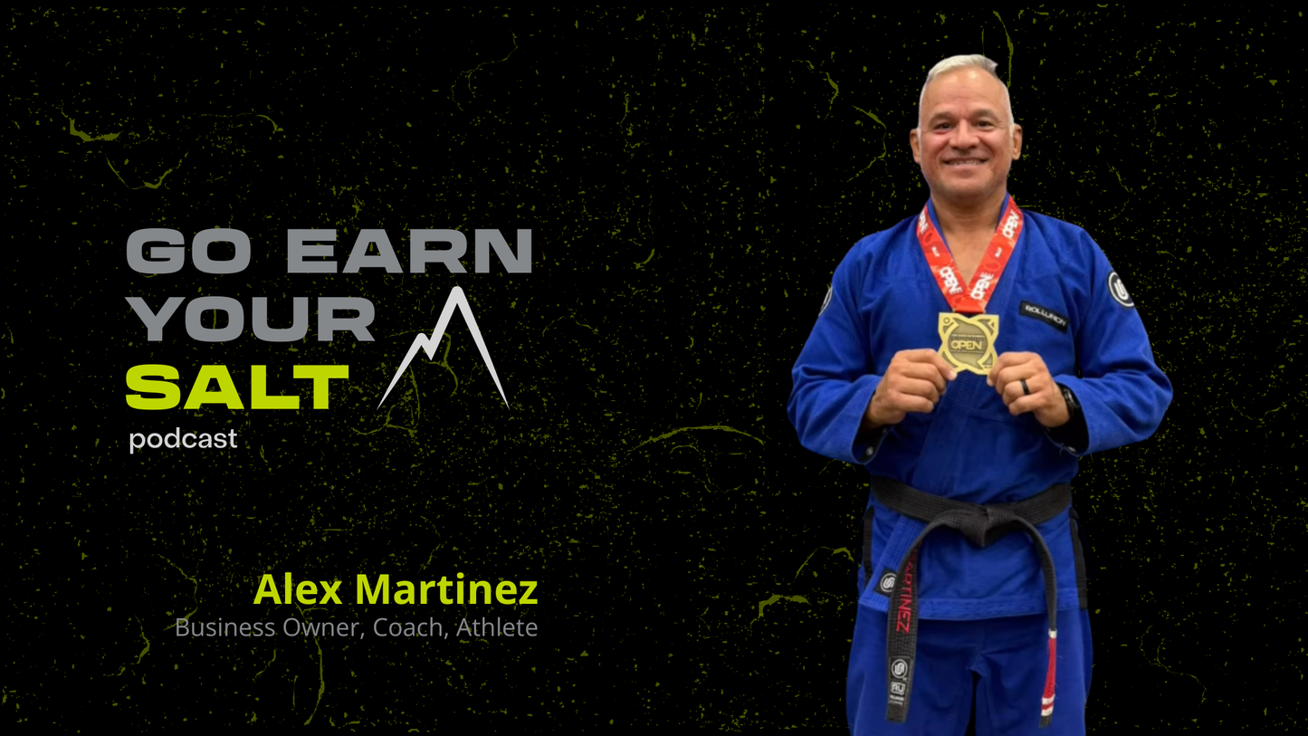 The Go Earn Your SALT Podcast Episode Transcript- Alex Martinez: Ares East Mesa BJJ/ The BJJ Foxcast