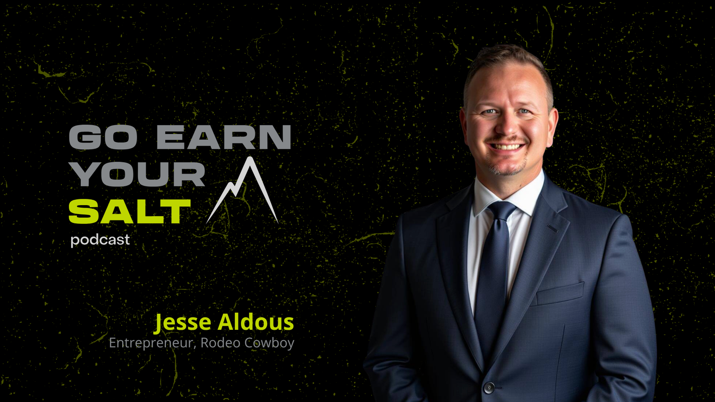 The Go Earn Your SALT Podcast Episode Transcript- Jesse Aldous: Entrepreneur, Rodeo Cowboy
